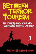 Between Terror and Tourism: An Overland Journey Across North Africa