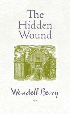 The Hidden Wound - Wendell Berry - cover