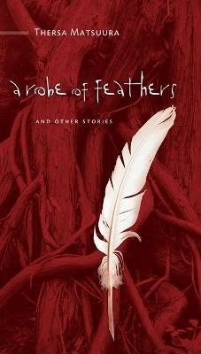 A Robe of Feathers: And Other Stories - Thersa Matsuura - cover