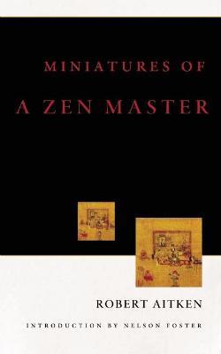 Miniatures of a Zen Master - Robert Aitken,Nelson Foster - cover