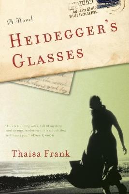 Heidegger's Glasses: A Novel - Thaisa Frank - cover