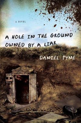 A Hole in the Ground Owned by a Liar - Daniel Pyne - cover