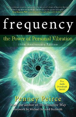 Frequency: The Power of Personal Vibration (15th Anniversary Edition) - Penney Peirce - cover