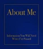 About Me: Information You Will Need When I'Ve Passed