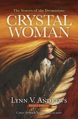 Crystal Woman: The Sisters of the Dreamtime - Lynn V. Andrews - cover