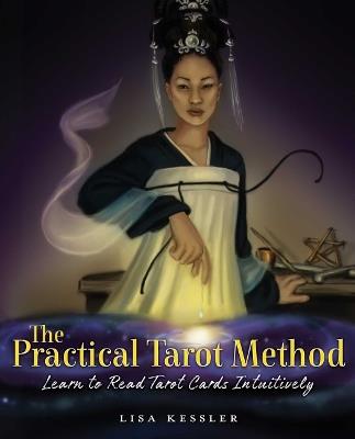 Practical Tarot Method: Learn to Read Tarot Cards Intuitively - Lisa Kessler - cover
