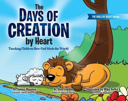 The Days of Creation by Heart - Dr. Gina Loudon,Dr. James Moseley PhD,Mike Sofka - ebook