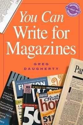 You Can Write For Magazines Pod Edition - Greg Daugherty - cover