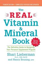 The Real Vitamin and Mineral Book: The Definitive Guide to Designing Your Personal Supplement Program 4th Ed Revised & Updated