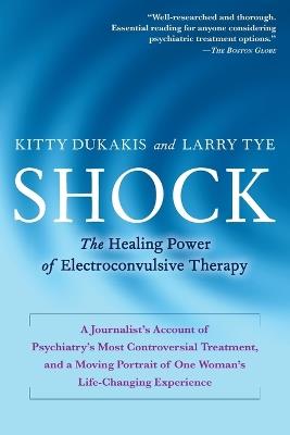 Shock: The Healing Power of Electroconvulsive Therapy - Kitty Dukakis,Larry Tye - cover