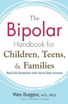 Bipolar Handbook for Children, Teens and Families: Real-Life Questions with Up-to-Date Answers - Wes Burgess - cover