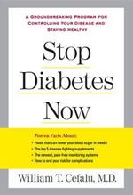 Stop Diabetes Now: A Groundbreaking Program for Controlling Your Disease and Staying Healthy
