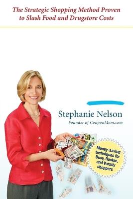 The Coupon Mom's Guide to Cutting Your Grocery Bills in Half: The Strategic Shopping Method Proven to Slash Food and Drugstore Costs - Stephanie Nelson - cover