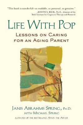 Life with Pop: Lessons on Caring for an Aging Parent - Janis Abrahms Spring,Michael Spring - cover