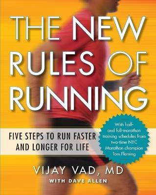 New Rules of Running: Five Steps to Run Faster and Longer for Life - Vijay Vad,Dave Allen - cover