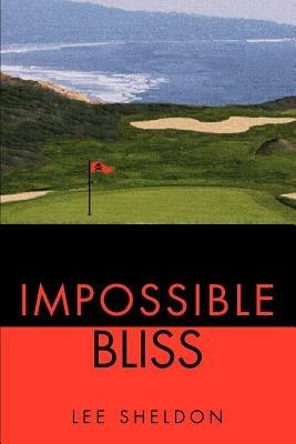Impossible Bliss - Lee Sheldon - cover