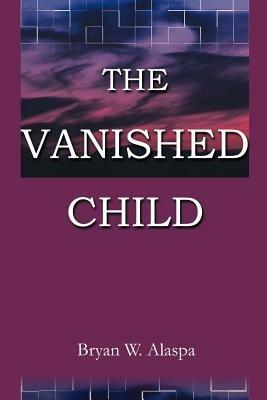 The Vanished Child - Bryan W Alaspa - cover