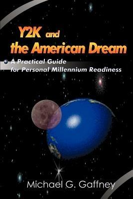 Y2K and the American Dream: A Practical Guide for Personal Millennium Readiness - Michael G Gaffney - cover
