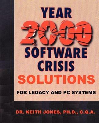 Year 2000 Software Crisis: Solutions for IBM Legacy Systems - Keith a Jones - cover