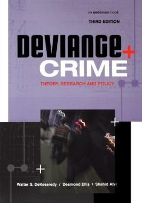 Deviance and Crime: Theory, Research and Policy - Walter DeKeseredy,Desmond Ellis,Shahid Alvi - cover