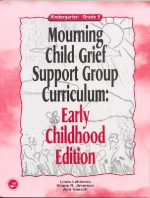 Mourning Child Grief Support Group Curriculum: Early Childhood Edition: Kindergarten - Grade 2 - Linda Lehmann,Shane R. Jimerson,Ann Gaasch - cover