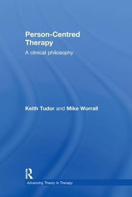 Person-Centred Therapy: A Clinical Philosophy - Keith Tudor,Mike Worrall - cover