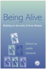 Being Alive: Building on the Work of Anne Alvarez