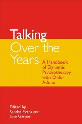Talking Over the Years: A Handbook of Dynamic Psychotherapy with Older Adults - cover