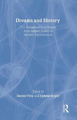 Dreams and History: The Interpretation of Dreams from Ancient Greece to Modern Psychoanalysis - cover