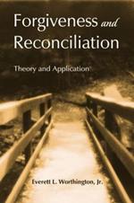 Forgiveness and Reconciliation: Theory and Application