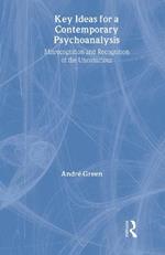 Key Ideas for a Contemporary Psychoanalysis: Misrecognition and Recognition of the Unconscious