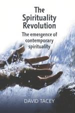The Spirituality Revolution: The Emergence of Contemporary Spirituality