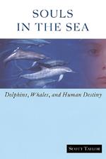 Souls in the Sea: Dolphins, Whales, and Human Destiny