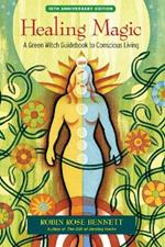 Healing Magic, 10th Anniversary Edition: A Green Witch Guidebook to Conscious Living