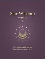 As Above, So Below: Star Wisdom Volume 3 with monthly ephermerides and commentary for 2021