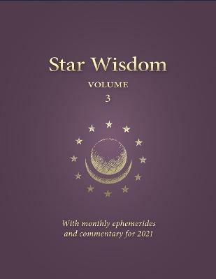 As Above, So Below: Star Wisdom Volume 3 with monthly ephermerides and commentary for 2021 - cover