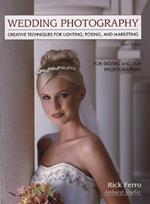 Wedding Photography - 3rd Edition: Creative Techniques for Lighting, Posing, and Marketing