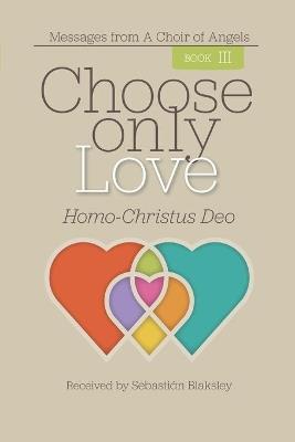Choose Only Love: Homo-Christus Deo - cover