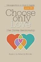Choose Only Love: The Divine Relationship - cover