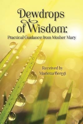 Dewdrops of Wisdom: Practical Guidance from Mother Mary - cover