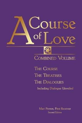 A Course of Love: Combined Volume: The Course, The Treatises, The Dialogues - cover