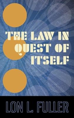 The Law in Quest of Itself - Lon L Fuller - cover