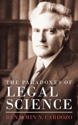 The Paradoxes of Legal Science - Benjamin N Cardozo - cover