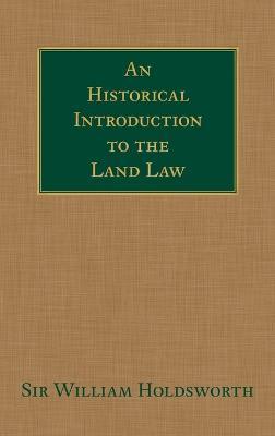An Historical Introduction to the Land Law - William Searle Holdsworth - cover