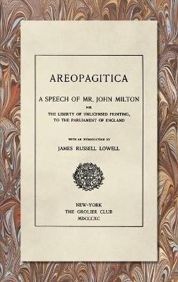 Areopagitica [1890]: A Speech of Mr. John Milton: For the Liberty of Unlicensed Printing, to the Parliament of England - John Milton - cover