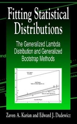 Fitting Statistical Distributions: The Generalized Lambda Distribution and Generalized Bootstrap Methods - Zaven A. Karian,Edward J. Dudewicz - cover