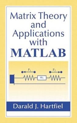 Matrix Theory and Applications with MATLAB - Darald J. Hartfiel - cover