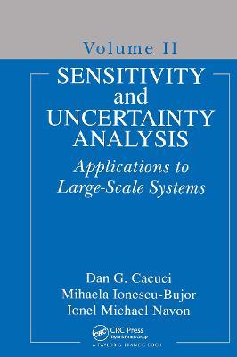 Sensitivity and Uncertainty Analysis, Volume II: Applications to Large-Scale Systems - Dan G. Cacuci,Mihaela Ionescu-Bujor,Ionel Michael Navon - cover