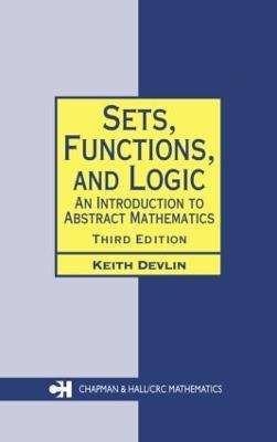 Sets, Functions, and Logic: An Introduction to Abstract Mathematics, Third Edition - Keith Devlin - cover