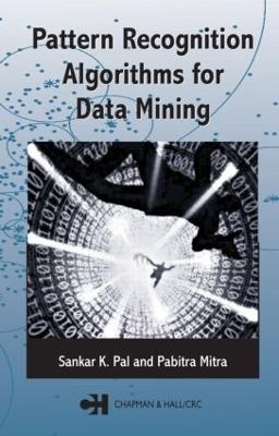 Pattern Recognition Algorithms for Data Mining - Sankar K. Pal,Pabitra Mitra - cover